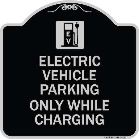 Signmission Electric Vehicle Parking While Charging W/ Graphic Heavy-Gauge Alum Sign, 18" x 18", BS-1818-24113 A-DES-BS-1818-24113